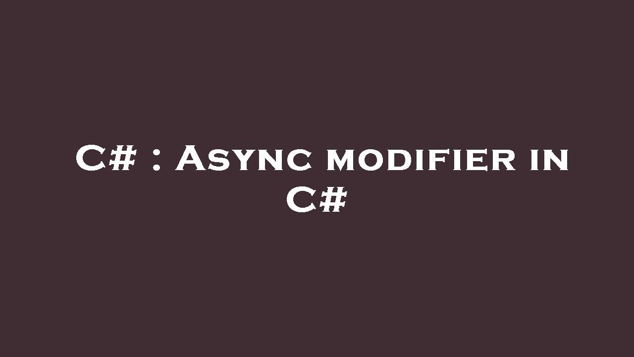 C# : Async modifier in C# - YouTube