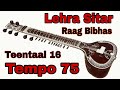 Lehra sitar  raag bibhas    teentaal 16   tempo 75  nagma lehra sitar scale c lehranagma