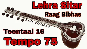 Lehra Sitar [ Raag Bibhas ]  ( Teentaal 16 ) { Tempo 75 } Nagma Lehra Sitar (Scale C) #lehra#nagma#