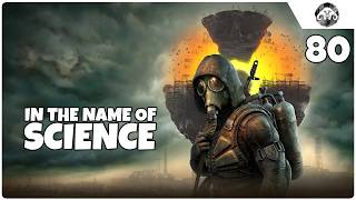 S.T.A.L.K.E.R. 2: In The Name of Science | Chapter 2 ep. 80