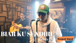 The Mercy's - Biar Ku Sendiri ( LIVE Cover By RASPATI BAND )