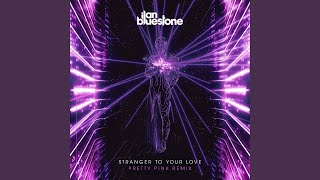 Video thumbnail of "Ilan Bluestone - Stranger To Your Love (Pretty Pink Extended Mix)"