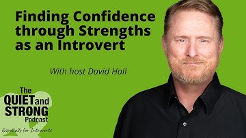 Ep 193 - Finding Confidence through Strengths as an Introvert with David Hall