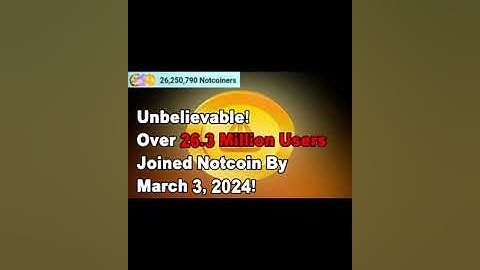 Unbelievable! Over 26.3 Million Users Joined Notcoin By March 3, 2024!  #Notcoin #Notcoinbot
