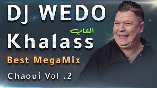 DJ WEDO - Cheb Khalass MegaMix Chaoui V.2