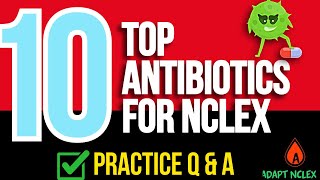 NCLEX Pharmacology: Top 10 Antibiotics Drugs Practice Questions and Answers | NCLEX Review