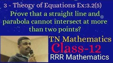 Class:12 Prove that a straight line and parabola cannot intersect at more than 2 points?TN Ex:3.2-5