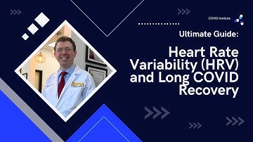 The Ultimate Guide to Heart Rate Variability (HRV) and Long COVID Recovery