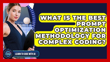What Is The Best Prompt Optimization Methodology For Complex Coding? - Learning To Code With AI