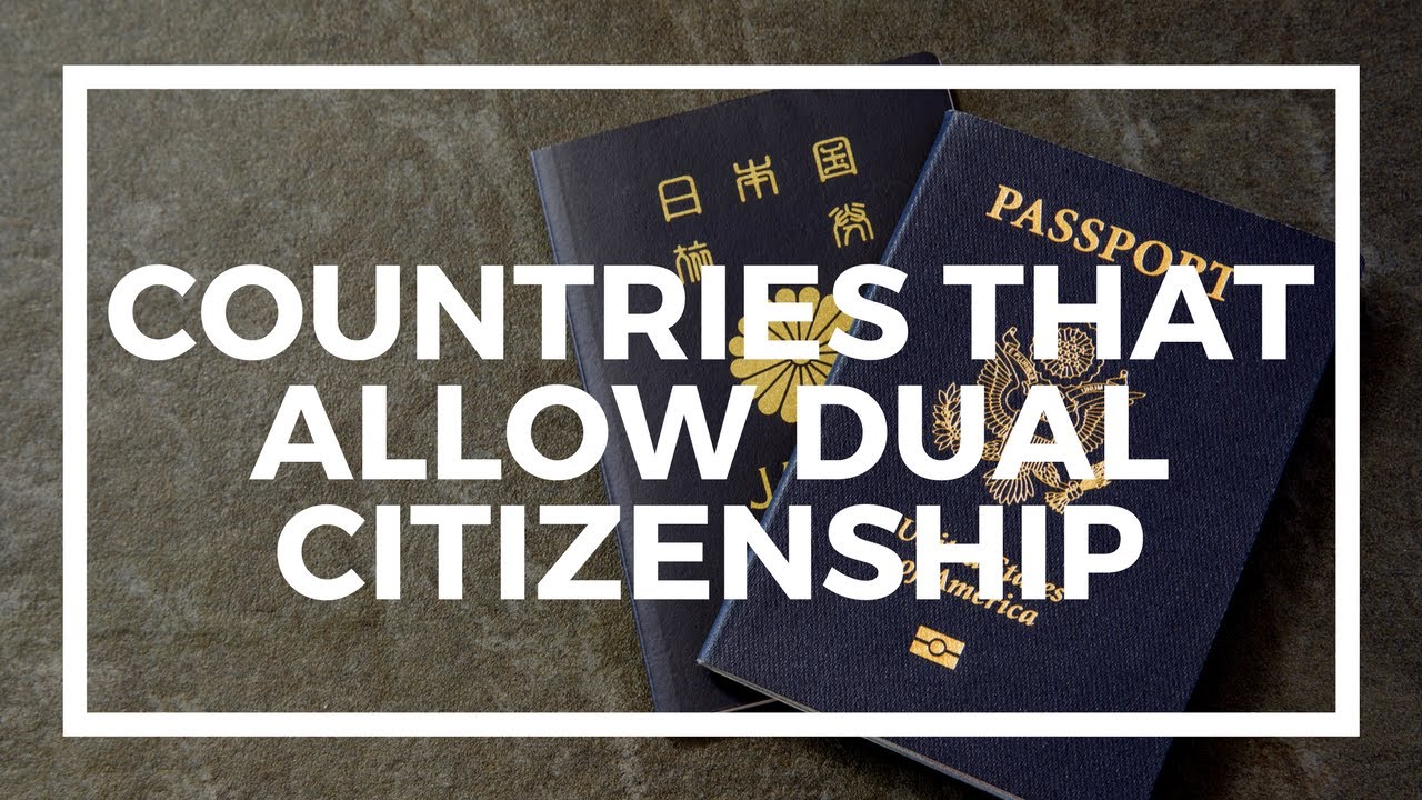 Which Countries Allow Dual Citizenship?