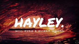 will hyde & elijah woods - "hayley." (Lyrics) 1 Hour