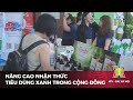 Nng cao nhn thc tiu dng xanh trong cng ng  tin tc mi nht hm nay