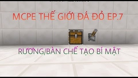MCPE Thế Giới Đá Đỏ Ep.7: Rương/Bàn Chế Tạo Bí Mật