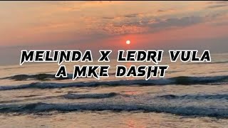 Melinda x Ledri Vula - A Mke Dasht (lyrics) Resimi