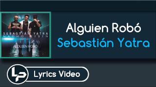 Alguien Robó (Lyrics) - Sebastián Yatra ft. Wisin, Nacho