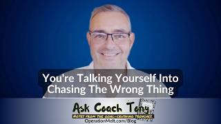 You're Talking Yourself Into Chasing The Wrong Thing