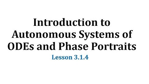 (3.1.4) Introduction to Autonomous Systems of ODEs and Phase Portraits