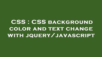 CSS : CSS background color and text change with jquery/javascript