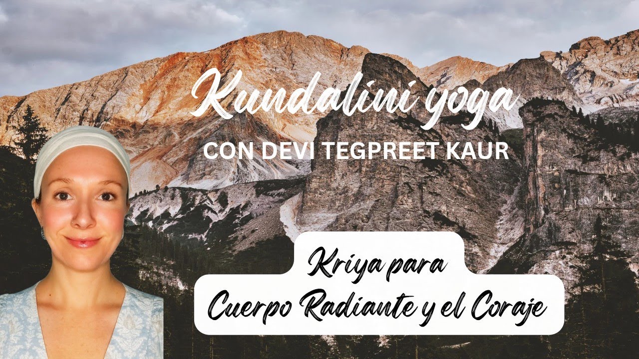 Kundalini Yoga: Cuerpo Radiante y el Coraje 
