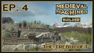 Medieval Machines Builder | Ep. 4 | The Trebuchet