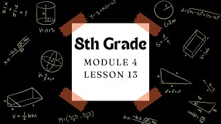 8th Grade Module 4 Lesson 13 (Eureka Math Squared)