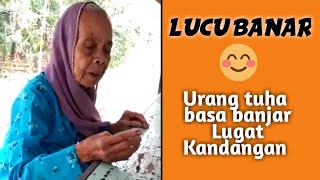 Orangtua lucu dari Kandangan bicara bahasa banjar