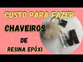 QUANTO CUSTA PRA FAZER UM CHAVEIRO DE RESINA EPÓXI -Fernanda Fernandes