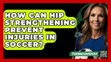 How Can Hip Strengthening Prevent Injuries In Soccer? - The Soccer Xpert