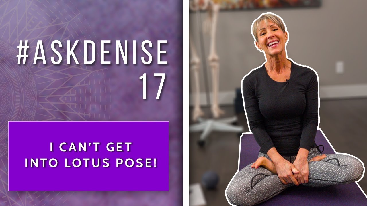 I Can't Get Into Lotus Pose! | #AskDenise 17