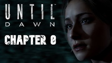 UNTIL DAWN Gameplay Walkthrough | CHAPTER 8 (FULL CHAPTER)