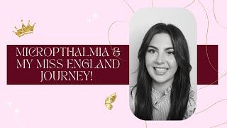 Let's Talk about Micropthalmia and my Miss England purpose! screenshot 1