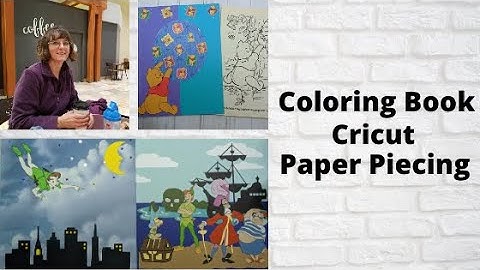 Paper Crafting: Coloring Book/Cricut Paper Piecing