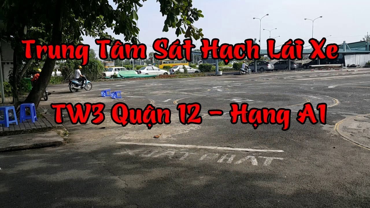 Trung Tâm Sát Hạch Lái Xe Tw3 Quận 12 - Hạng A1 - Youtube