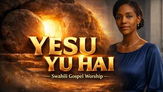 Yesu Yu Hai | Swahili Gospel Worship | Daheli Worship