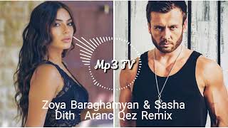 Zoya Baraghamyan & Sasha Dith - Aranc Qez Remix NEW