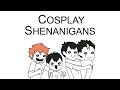 Cosplay Shenanigans