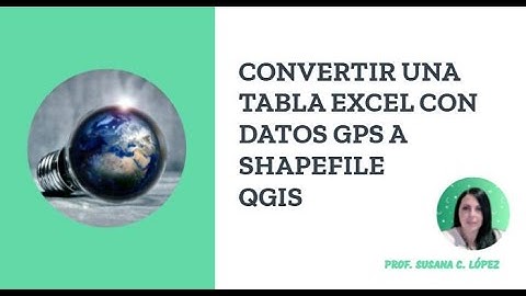 CONVERTIR UNA TABLA EXCEL CON DATOS GPS A SHAPEFILE QGIS