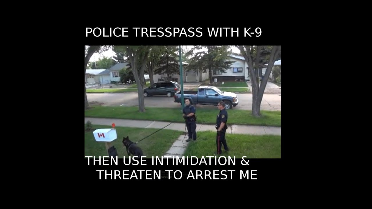 Watch POLICE TRESPASS with K-9 on YouTube Watch POLICE TRESPASS with K-9 on YouTube