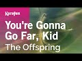 You Re Gonna Go Far Kid The Offspring Karaoke Version KaraFun 