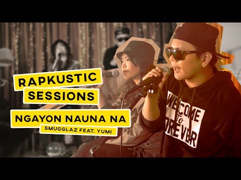 Rapkustic Sessions: Ngayon Nauna Na | Smugglaz feat. Yumi