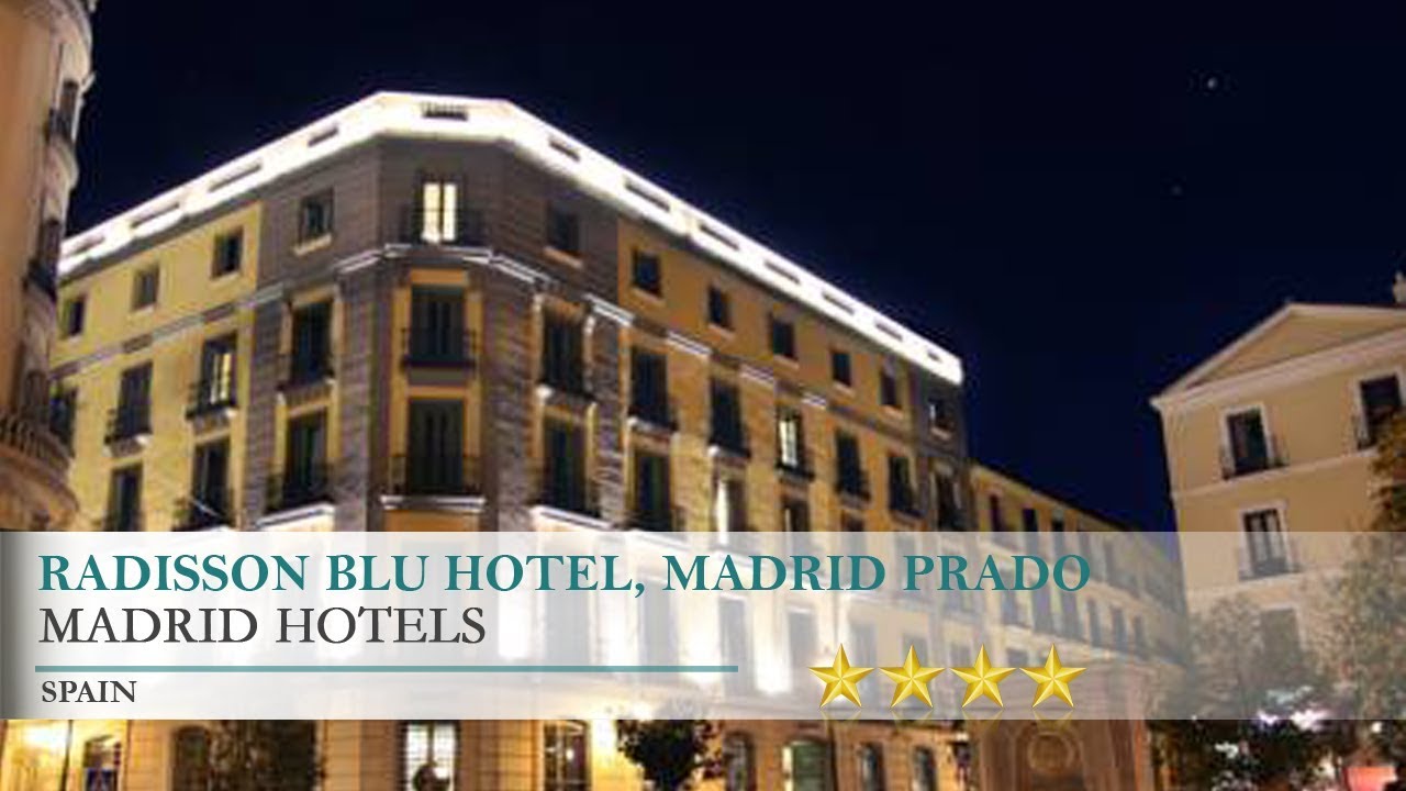 Radisson Blu Hotel, Madrid Prado Madrid Hotels, Spain YouTube