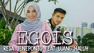 EGOIS - LESTI (COVER RESA JENEPONTO FEAT UJANG HALU)