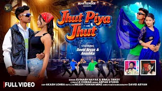 Jhut Piya Jhut  New Nagpuri Song 2026  Avinash Nayak U0026 Bimla Tirkey  David Aryan  Anushka