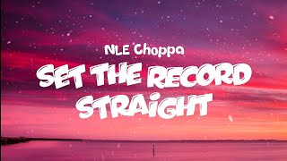 NLE Choppa - Set The Record Straight (Lyrics)