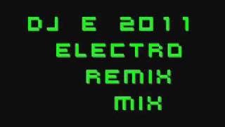 dj e 2011 electro remix mix