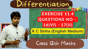 Differentiation - Exercise 11.4 Questions No - 16(vi) - 17(ii)  : K C Sinha Class 12th Math