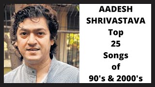 4th September : Aadesh Shrivastava Birth Anniversarry Special-Aadesh Shrivastava Top 25 Songs