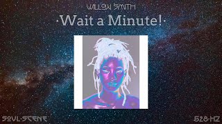 WILLOW - Wait A Minute! (528 Hz // 🧬Healing Frequency)