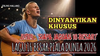 🎸ERLING HAALAND NYANYI?! 🎸 Lagu Klub 16 Besar Piala Dunia 2026 Paling Kocak |  AI Song