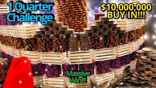 2000 quarters at once $10,000,000 Buy in 1 Quarter Challenge high limit coin pusher